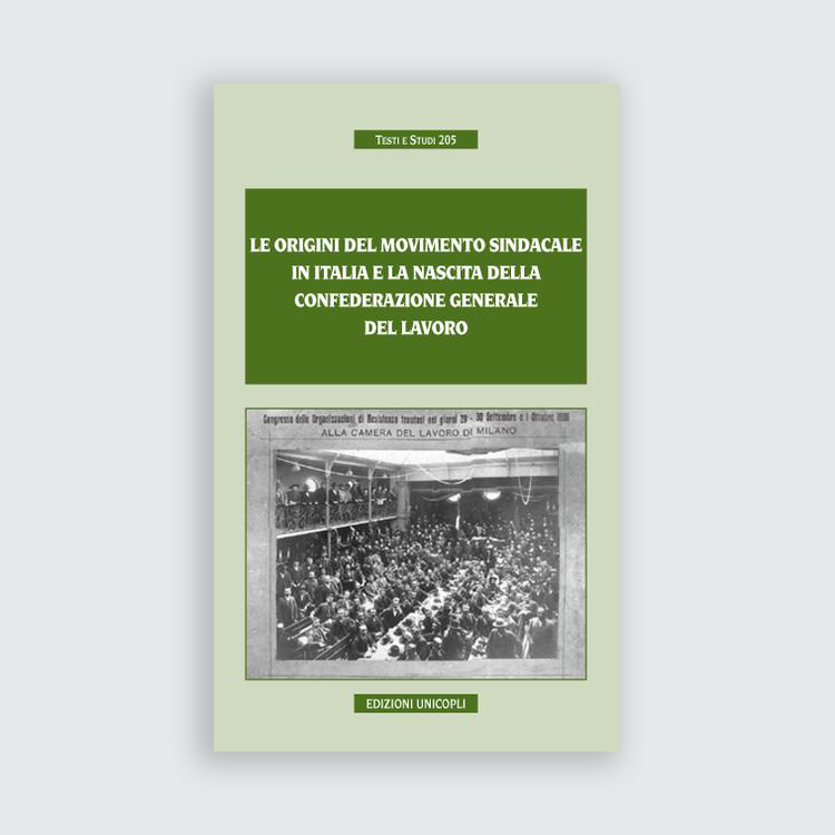 Le origini del movimento sindacale in Italia e la nascita della Confederazione Generale del Lavoro
